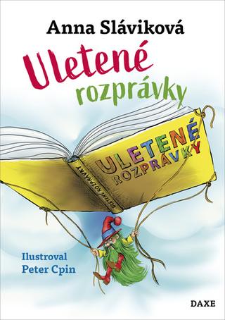 Kniha: Uletené rozprávky - Anna Sláviková