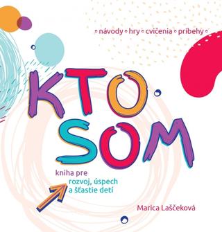 Kniha: Kto som - 1. vydanie - Marica Laščeková