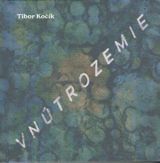 Kniha: Vnútrozemie - 1. vydanie - Tibor Kočík
