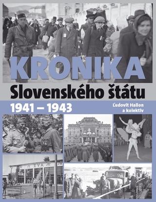 Kniha: Kronika Slovenského štátu 1941 - 1943 - Ľudovít Hallon