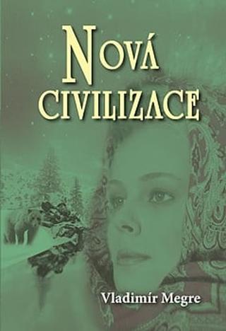 Kniha: Nová civilizace (Anastasia 8/1) - 2. vydání - Vladimír Megre