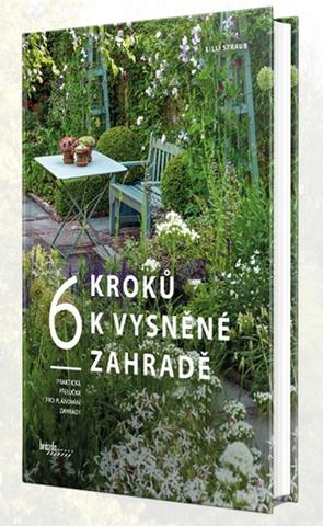 Kniha: 6 kroků k vysněné zahradě - 1. vydanie - Lilli Straub