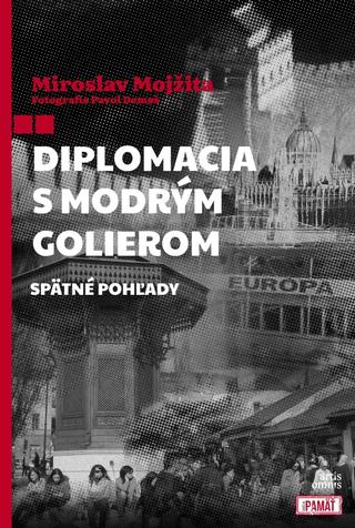 Kniha: Diplomacia s modrým golierom - Spätné pohľady - 1. vydanie - Miroslav Mojžita