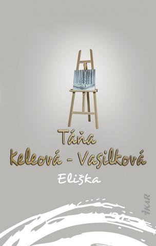 Kniha: Eliška - 1. vydanie - Táňa Keleová-Vasilková