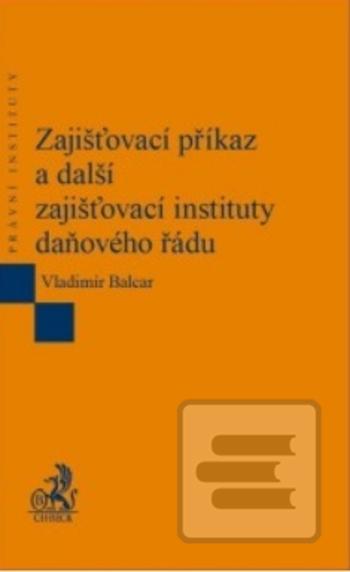 Obrázok Zajišťovací příkaz a další zajišťovací instituty daňového řádu