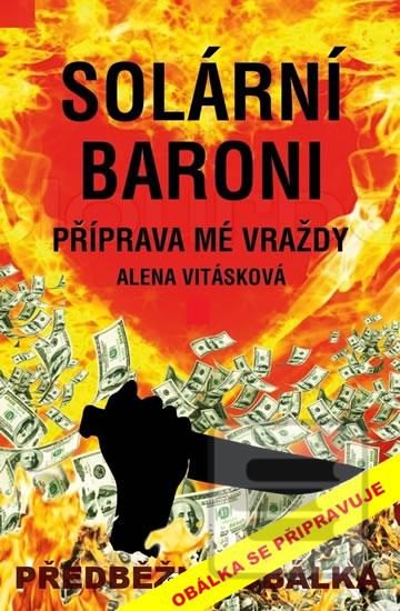 Obrázok Solární baroni - Příprava mé vraždy (Alena Vitásková)