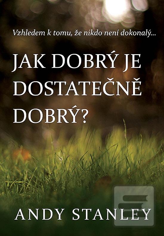 Obrázok Jak dobrý je dostatečně dobrý? (Andy Stanley)