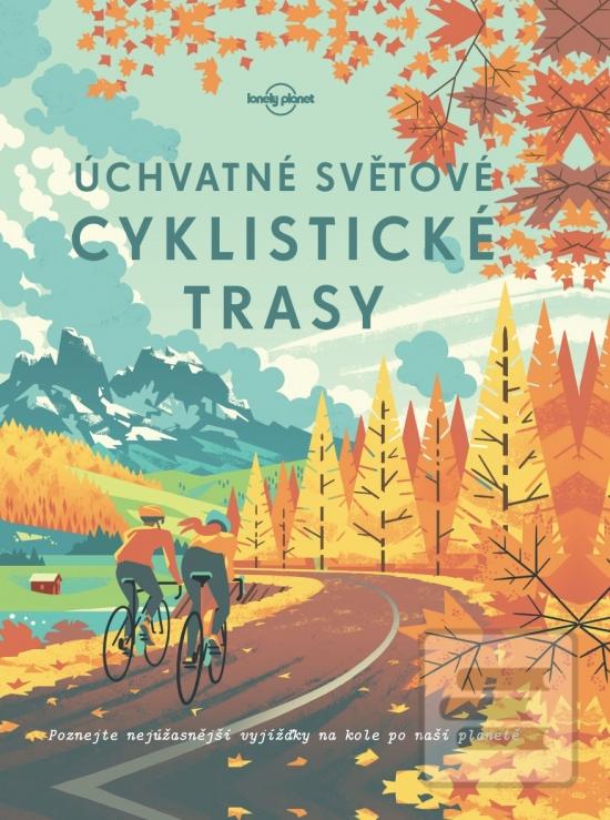 Obrázok Úchvatné světové cyklistické trasy -  Kolektív autorov