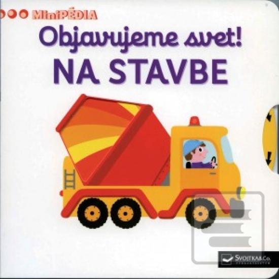 Obrázok MiniPÉDIA- Objavujeme svet! Na stavbe