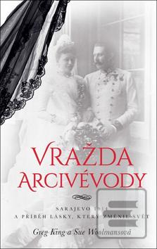 Obrázok Vražda arcivévody (Greg King; Sue Woolmansová)