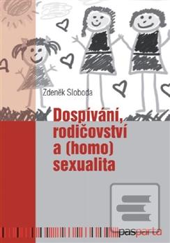 Obrázok Dospívání rodičovství a (homo)sexualita (Zdeněk Sloboda)