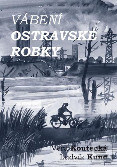 Obrázok Vábení ostravské robky (neuvedené, Ludvík Kunc, Věra Koutecká)