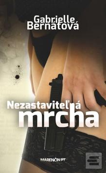 Obrázok Nezastaviteľná mrcha (Gabrielle Bernátová)