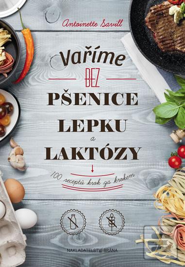 Obrázok Vaříme bez pšenice, lepku a laktózy - 100 receptů krok za krokem (Antoinette Savill)