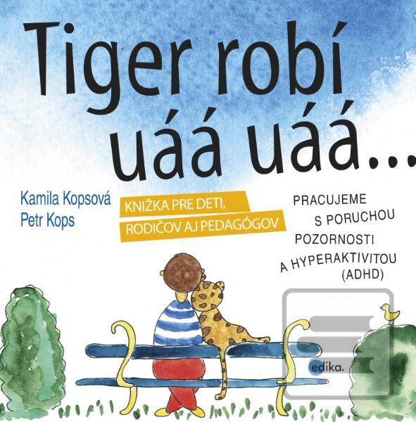 Obrázok Tiger robí uáá uáá (Kamila Kopsová, Petr Kops)