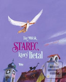 Obrázok Starec, ktorý lietal - Ján Milčák