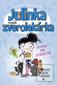 Obrázok Julinka malá zverolekárka: Domov pre zvieratká (Rebecca Johnsonová)