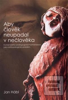 Obrázok Aby člověk neupadal v nečlověka (Jan Hábl)