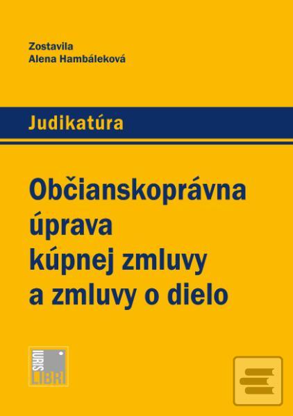 Obrázok Občianskoprávna úprava kúpnej zmluvy a zmluvy o dielo (Alena Hambáleková)