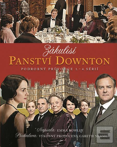 Obrázok Zákulisí Panství Downton - Podrobný průvodce 1. - 4. sérií - Emma Rowleyová