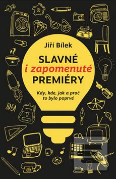 Obrázok Slavné i zapomenuté premiéry (Jiří Bílek)