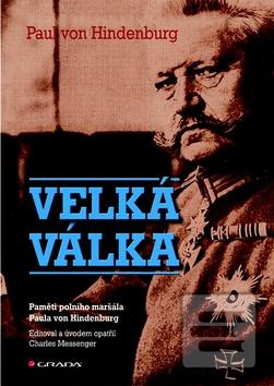 Obrázok Velká válka - Paměti polního maršála Paula von Hindenburg - Paul von Hindenburg