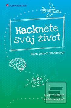 Obrázok Hackněte svůj život - Nejen pomocí technologií - Lucie Budíková, Monika Nevolová