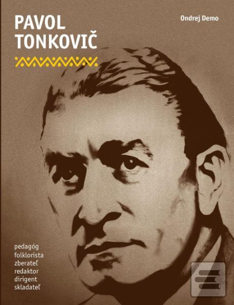 Obrázok Pavol Tonkovič - pedagóg, folklorista, zberateľ, redaktor, dirigent, skladateľ