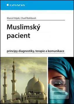 Obrázok Muslimský pacient - principy diagnostiky, terapie a komunikace - Marcel Hájek, Charif Bahbouh