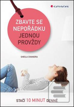 Obrázok Zbavte se nepořádku jednou provždy - Stačí 10 minut denně - Scheila Chandra