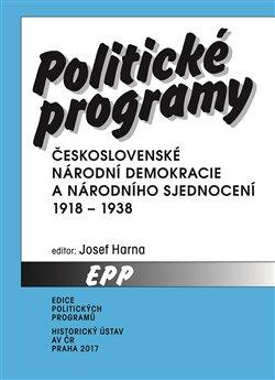 Kniha: Politické programy - Československé národní demokracie a Národního sjednocení 1918-1938 - Josef Harna