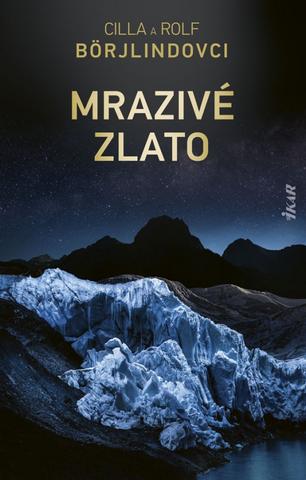 Kniha: Mrazivé zlato - 1. vydanie - Cilla Börjlind, Rolf Börjlind