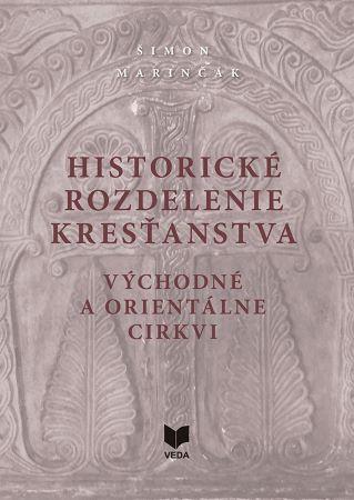 Kniha: Historické rozdelenie kresťanstva – východné a orientálne cirkvi - Šimon Marinčák