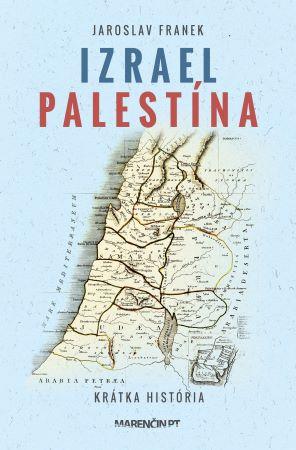 Kniha: Izrael Palestína - Krátka história - Jaroslav Franek