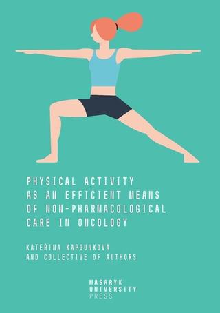 Kniha: Physical Activity - as an Efficient Means of Non-pharmacological Care in Oncology - Kateřina Kapounková