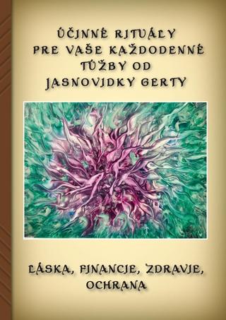Kniha: Účinné rituály pre Vaše každodenné túžby od Jasnovidky Gerty - 1. vydanie - Gerta Gavrieli