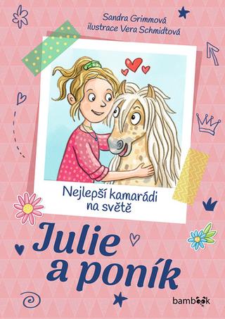 Kniha: Julie a poník - Nejlepší kamarádi na světě - Sandra Grimmová; Vera Schmidtová