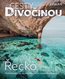 Kniha: Cesty divočinou: Řecko - Mořské jeskyně, skryté pláže, tiché soutěsky a jiné divy - 1. vydanie