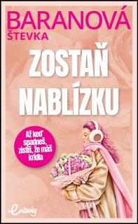 Kniha: Zostaň nablízku - 1. vydanie - Štefánia Baranová