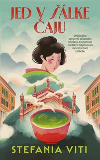 Kniha: Jed v šálke čaju - 1. vydanie - Stefania Viti