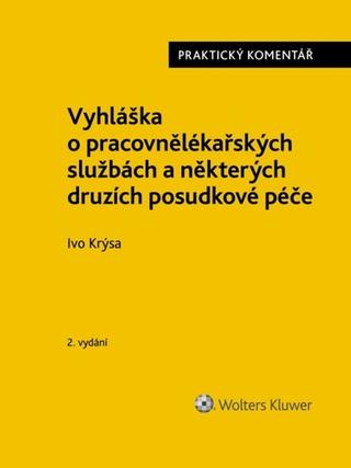 Kniha: Vyhláška o pracovnělékařských službách a některých druzích posudkové péče - Praktický komentář - 2. vydanie - Ivo Krýsa