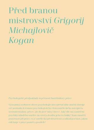 Kniha: Před branou mistrovství - Psychologické předpoklady úspěšnosti hudebníkovy práce - Grigorij Michajlovič Kogan