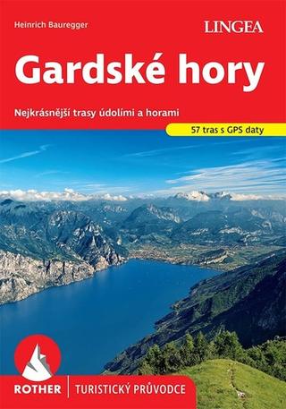 Knižná mapa: Gardské hory - Nejkrásnější trasy údolími a horami - 1. vydanie - Heinrich Bauregger