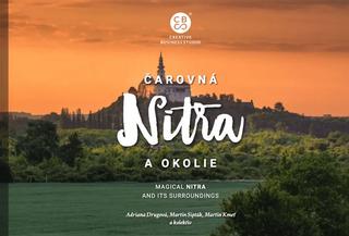 Kniha: Čarovná Nitra a okolie - Magical Nitra and its surroundings - 1. vydanie - Adriana Drugová