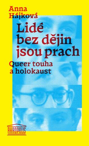 Kniha: Lidé bez dějin jsou prach - Queer touha a holokaust - 1. vydanie - Anna Hájková