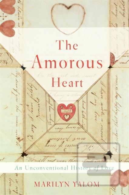 Obrázok The Amorous Heart: An Unconventional History of Love (Marilyn Yalom)