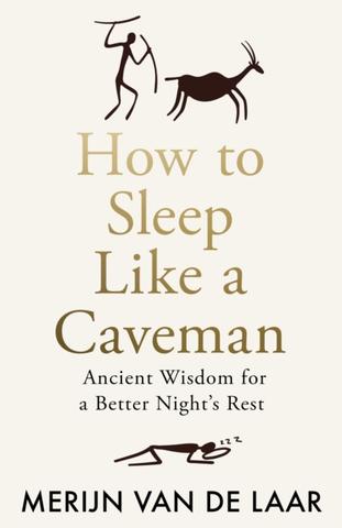 Kniha: How to Sleep Like a Caveman - Merijn van de Laar