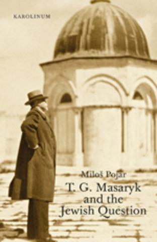 Kniha: T. G. Masaryk and the Jewish Question - Miloš Pojar