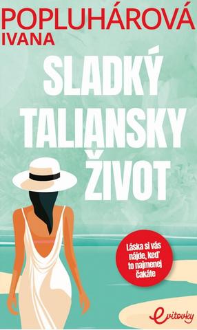 Kniha: Sladký taliansky život - 1. vydanie - Ivana Popluhárová