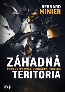 Kniha: Záhadná teritoria - Pohled do duše Bernarda Miniera - Bernard Minier